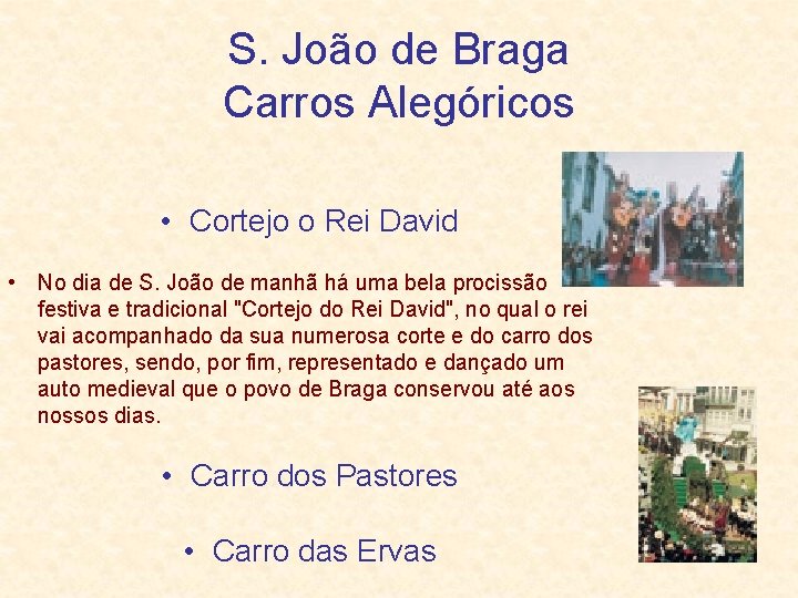 S. João de Braga Carros Alegóricos • Cortejo o Rei David • No dia