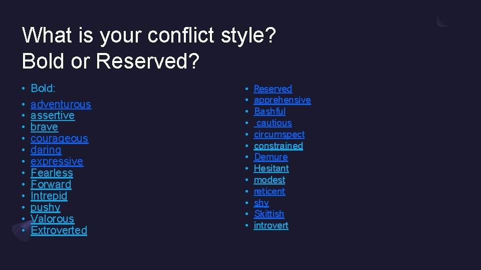 What is your conflict style? Bold or Reserved? • • • • Bold: adventurous