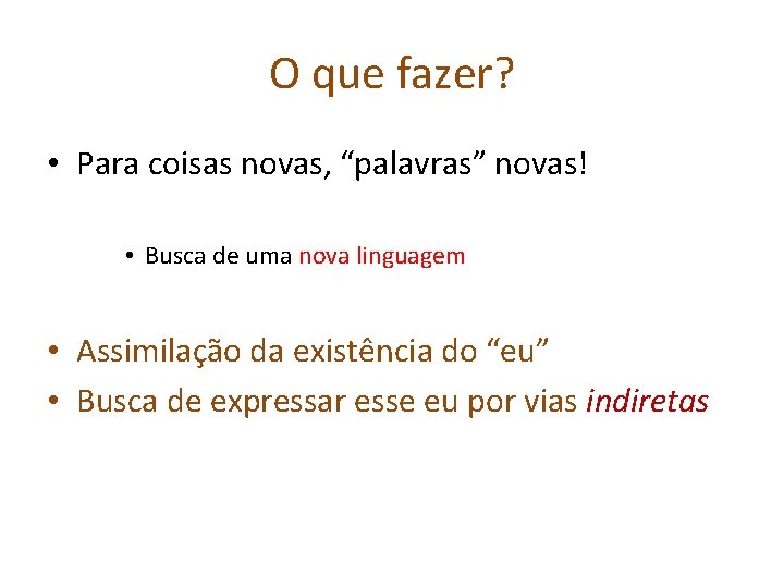 O que fazer? • Para coisas novas, “palavras” novas! • Busca de uma nova