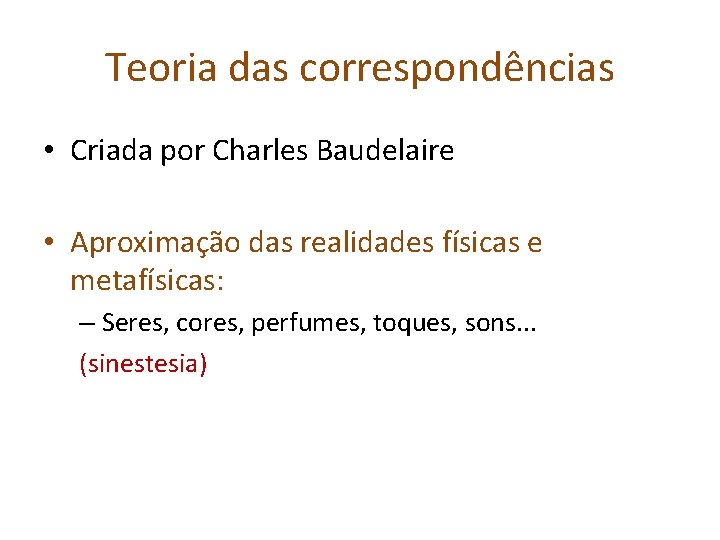 Teoria das correspondências • Criada por Charles Baudelaire • Aproximação das realidades físicas e