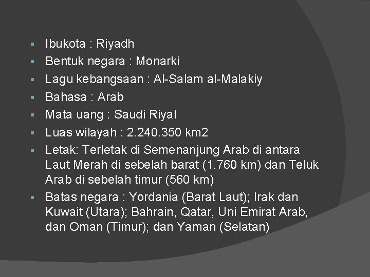 § § § § Ibukota : Riyadh Bentuk negara : Monarki Lagu kebangsaan : § § § § Ibukota : Riyadh Bentuk negara : Monarki Lagu kebangsaan :