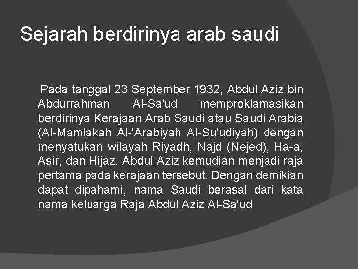 Sejarah berdirinya arab saudi Pada tanggal 23 September 1932, Abdul Aziz bin Abdurrahman Al-Sa'ud Sejarah berdirinya arab saudi Pada tanggal 23 September 1932, Abdul Aziz bin Abdurrahman Al-Sa'ud