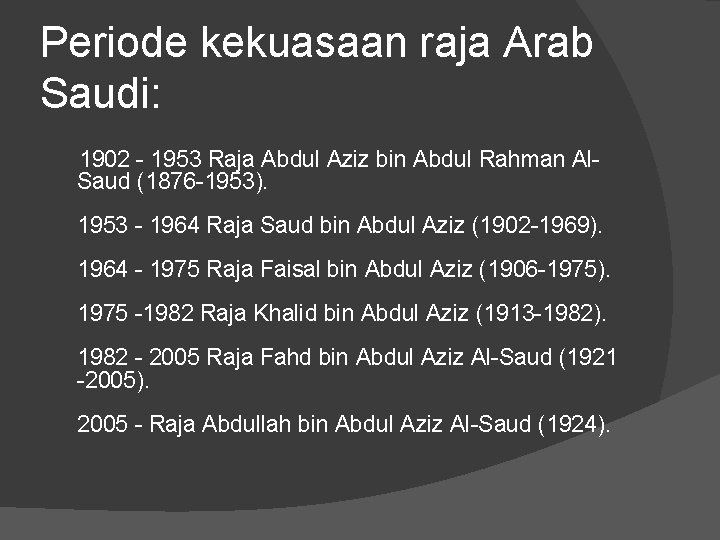 Periode kekuasaan raja Arab Saudi: 1902 - 1953 Raja Abdul Aziz bin Abdul Rahman Periode kekuasaan raja Arab Saudi: 1902 - 1953 Raja Abdul Aziz bin Abdul Rahman