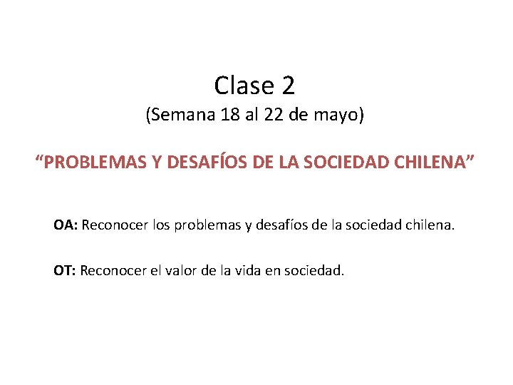 Clase 2 (Semana 18 al 22 de mayo) “PROBLEMAS Y DESAFÍOS DE LA SOCIEDAD