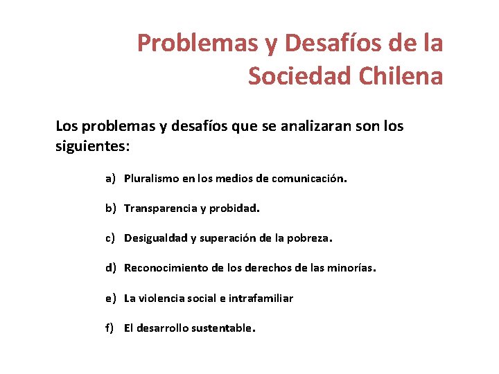 Problemas y Desafíos de la Sociedad Chilena Los problemas y desafíos que se analizaran