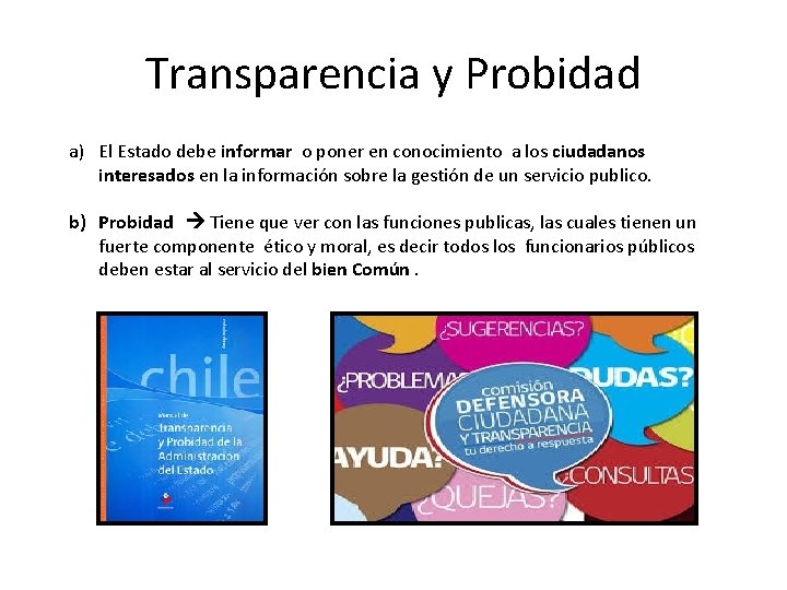 Transparencia y Probidad a) El Estado debe informar o poner en conocimiento a los
