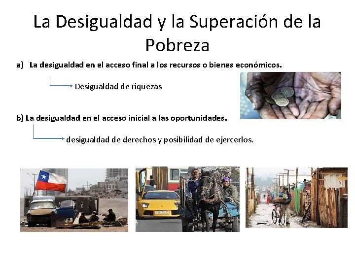 La Desigualdad y la Superación de la Pobreza a) La desigualdad en el acceso