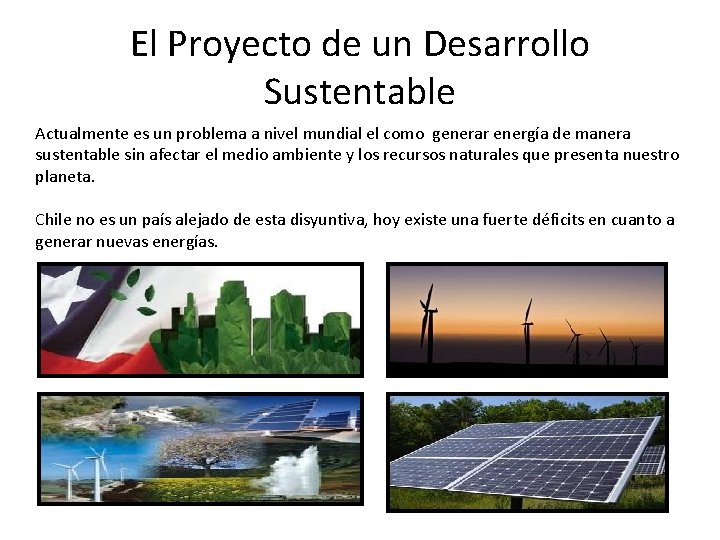 El Proyecto de un Desarrollo Sustentable Actualmente es un problema a nivel mundial el