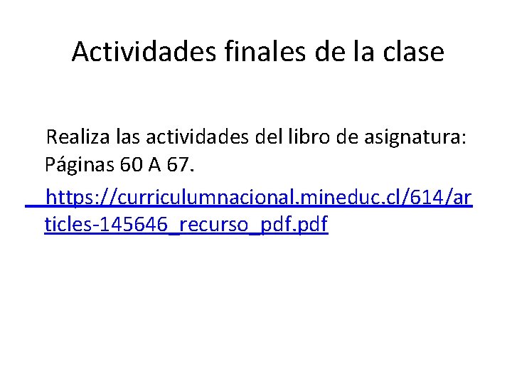 Actividades finales de la clase Realiza las actividades del libro de asignatura: Páginas 60