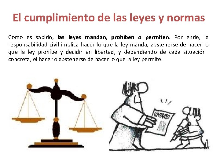 El cumplimiento de las leyes y normas Como es sabido, las leyes mandan, prohíben