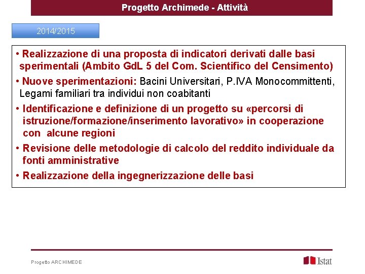 Progetto Archimede - Attività 2014/2015 • Realizzazione di una proposta di indicatori derivati dalle