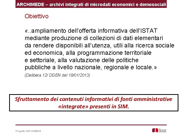 ARCHIMEDE – archivi integrati di microdati economici e demosociali Obiettivo «. . ampliamento dell’offerta