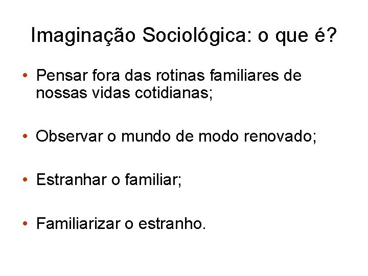 Imaginação Sociológica: o que é? • Pensar fora das rotinas familiares de nossas vidas