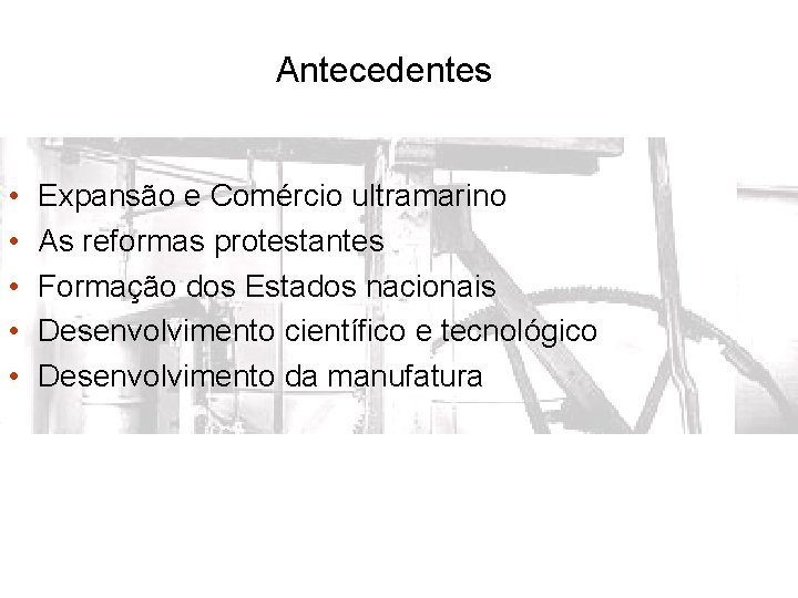 Antecedentes. . . • • • Expansão e Comércio ultramarino As reformas protestantes Formação