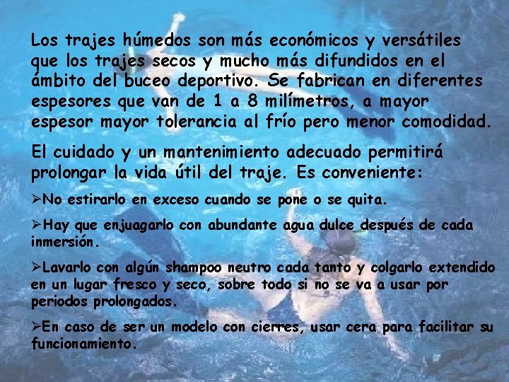 Los trajes húmedos son más económicos y versátiles que los trajes secos y mucho