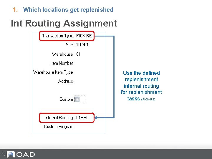 1. Which locations get replenished Int Routing Assignment Use the defined replenishment internal routing