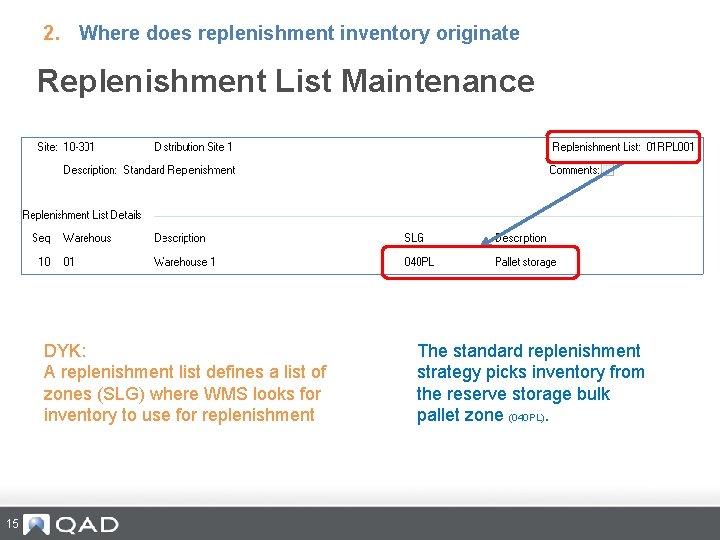 2. Where does replenishment inventory originate Replenishment List Maintenance DYK: A replenishment list defines