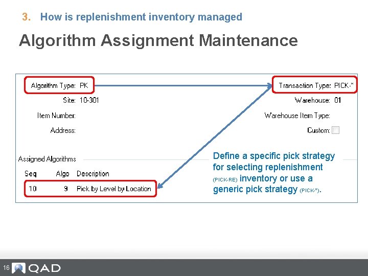 3. How is replenishment inventory managed Algorithm Assignment Maintenance Define a specific pick strategy