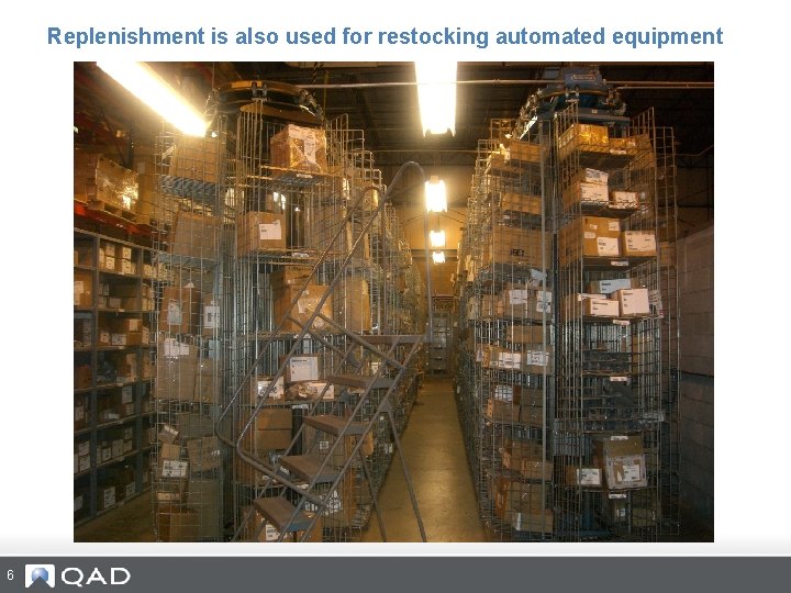 Replenishment is also used for restocking automated equipment 6 