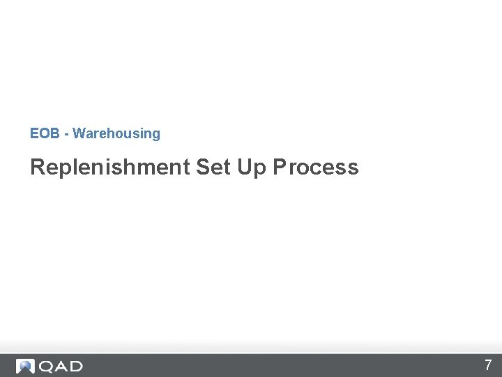 EOB - Warehousing Replenishment Set Up Process 7 