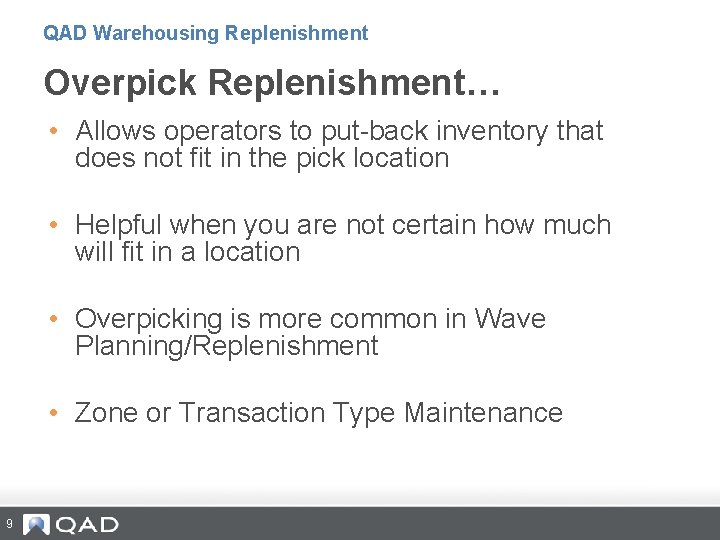 QAD Warehousing Replenishment Overpick Replenishment… • Allows operators to put-back inventory that does not