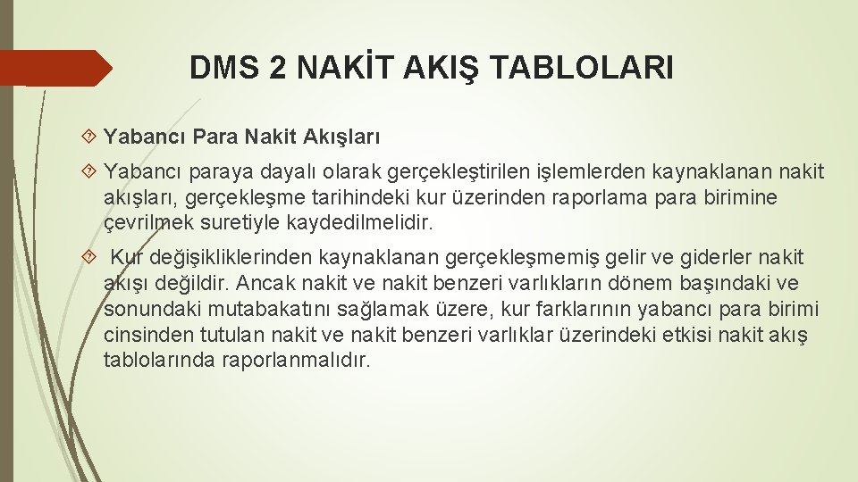 DMS 2 NAKİT AKIŞ TABLOLARI Yabancı Para Nakit Akışları Yabancı paraya dayalı olarak gerçekleştirilen