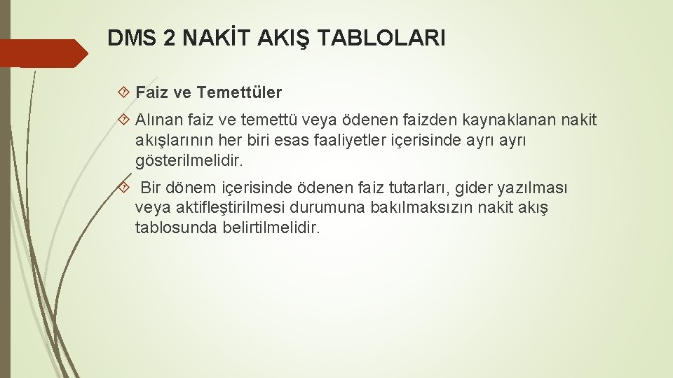 DMS 2 NAKİT AKIŞ TABLOLARI Faiz ve Temettüler Alınan faiz ve temettü veya ödenen