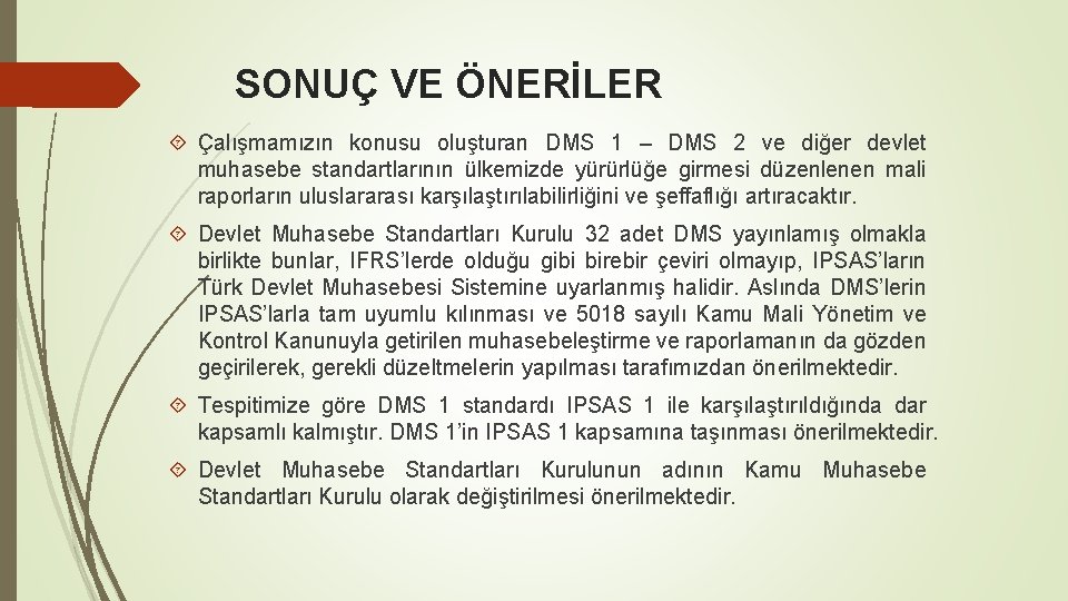 SONUÇ VE ÖNERİLER Çalışmamızın konusu oluşturan DMS 1 – DMS 2 ve diğer devlet
