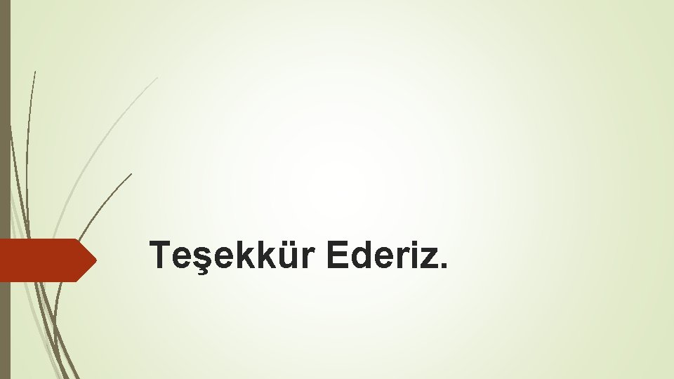 Teşekkür Ederiz. 