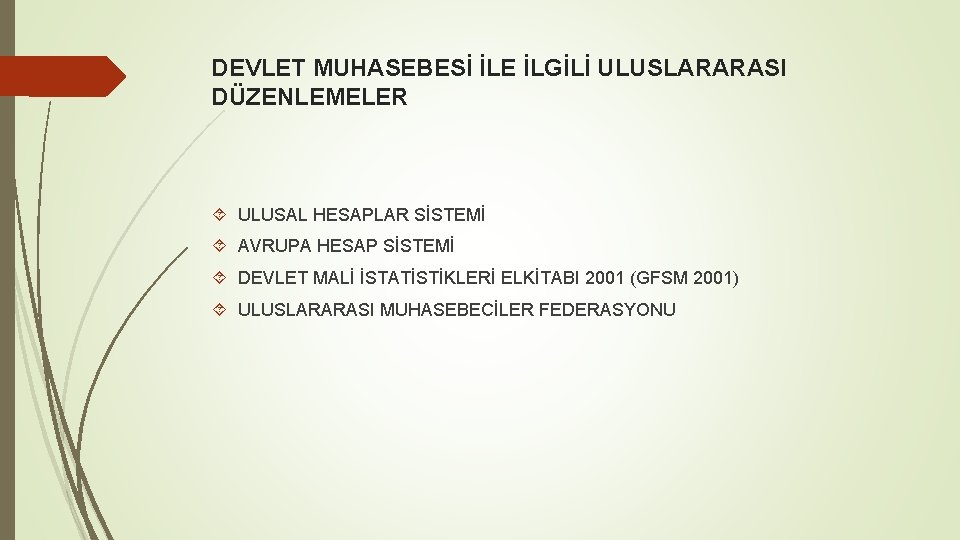 DEVLET MUHASEBESİ İLE İLGİLİ ULUSLARARASI DÜZENLEMELER ULUSAL HESAPLAR SİSTEMİ AVRUPA HESAP SİSTEMİ DEVLET MALİ