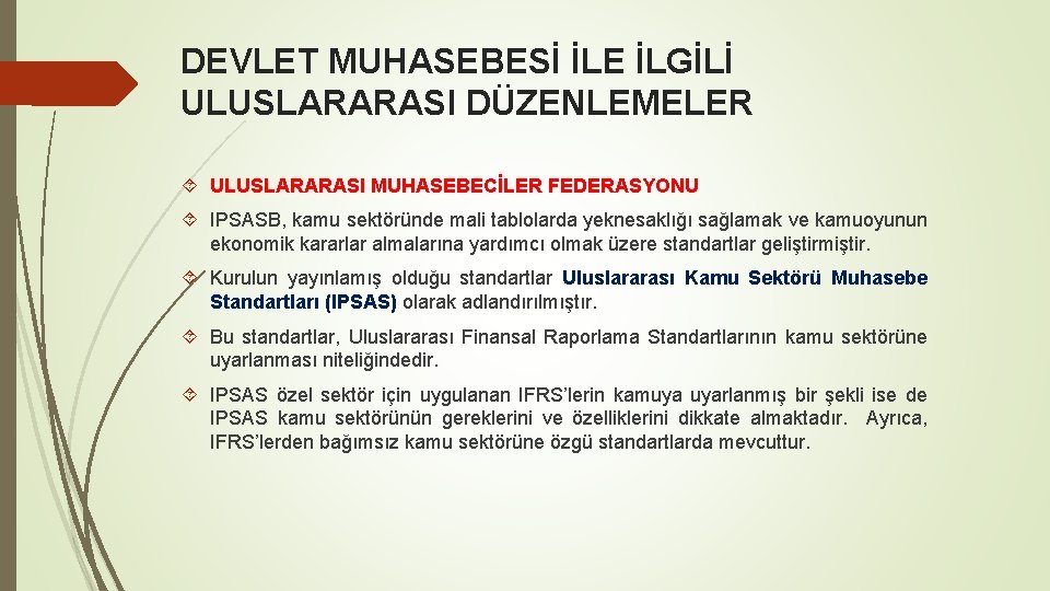 DEVLET MUHASEBESİ İLE İLGİLİ ULUSLARARASI DÜZENLEMELER ULUSLARARASI MUHASEBECİLER FEDERASYONU IPSASB, kamu sektöründe mali tablolarda