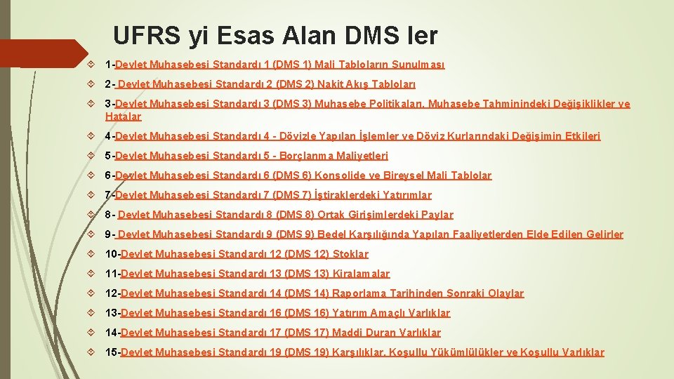 UFRS yi Esas Alan DMS ler 1 -Devlet Muhasebesi Standardı 1 (DMS 1) Mali