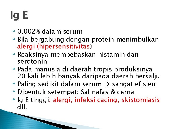 Ig E 0. 002% dalam serum Bila bergabung dengan protein menimbulkan alergi (hipersensitivitas) Reaksinya