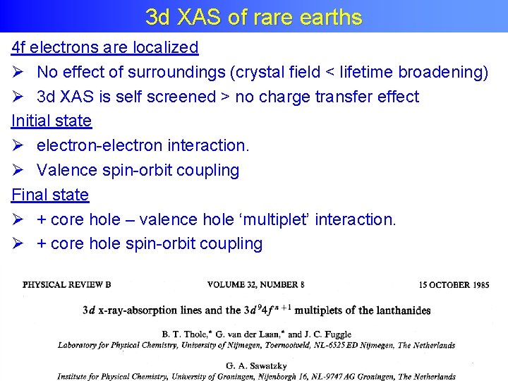 3 d XAS of rare earths 4 f electrons are localized Ø No effect