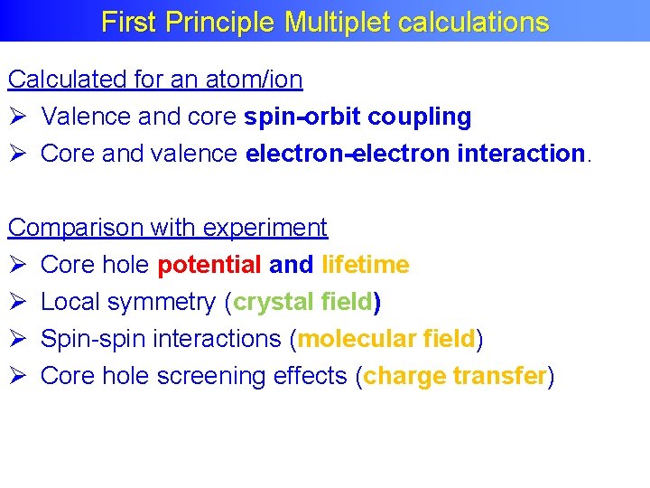 First Principle Multiplet calculations Calculated for an atom/ion Ø Valence and core spin-orbit coupling