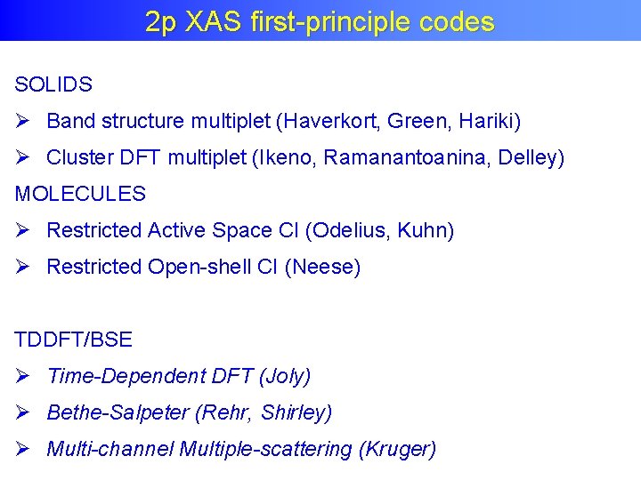 2 p XAS first-principle codes SOLIDS Ø Band structure multiplet (Haverkort, Green, Hariki) Ø