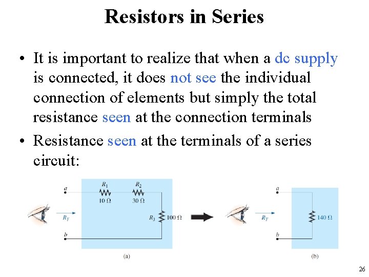 Resistors in Series • It is important to realize that when a dc supply