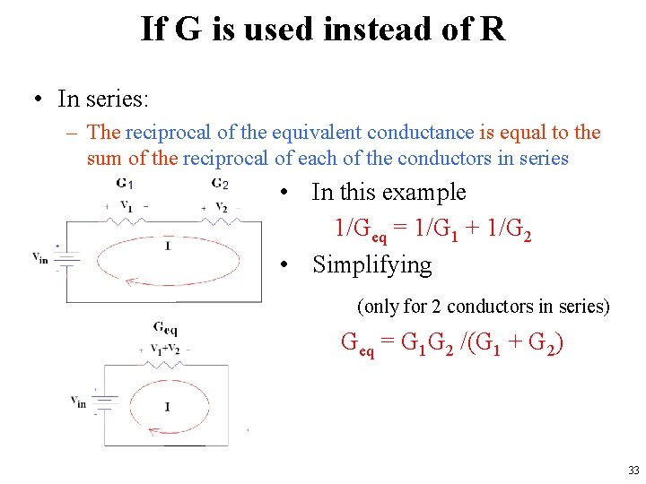 If G is used instead of R • In series: – The reciprocal of