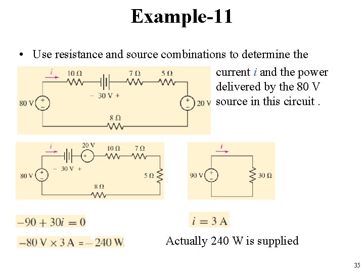 Example-11 • Use resistance and source combinations to determine the current i and the