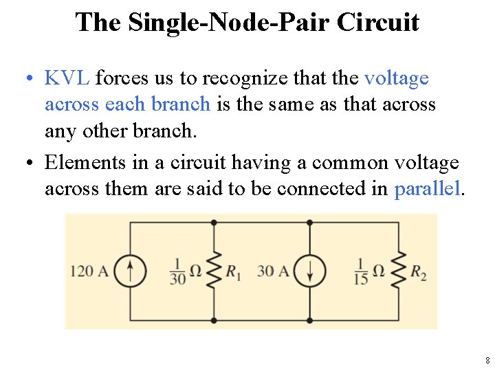 The Single-Node-Pair Circuit • KVL forces us to recognize that the voltage across each