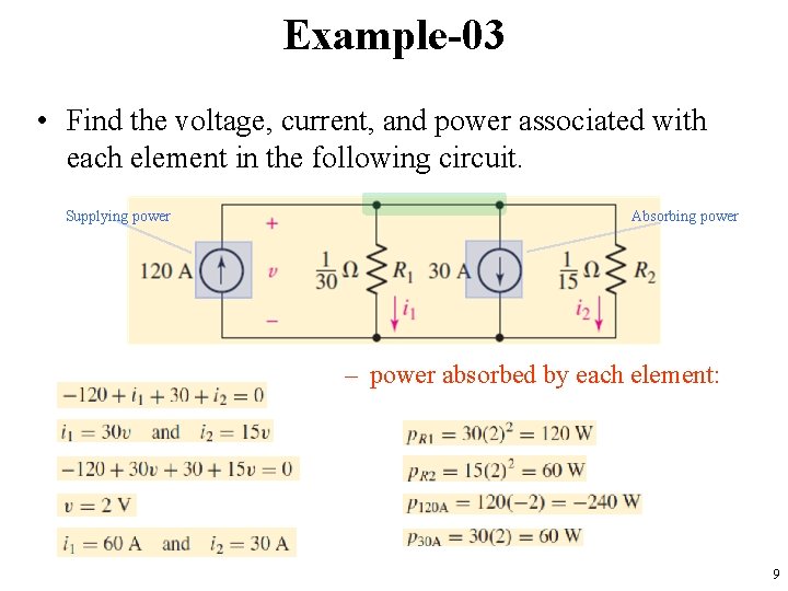 Example-03 • Find the voltage, current, and power associated with each element in the