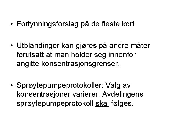  • Fortynningsforslag på de fleste kort. • Utblandinger kan gjøres på andre måter