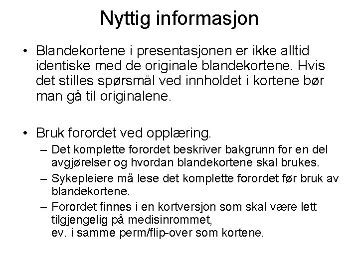 Nyttig informasjon • Blandekortene i presentasjonen er ikke alltid identiske med de originale blandekortene.