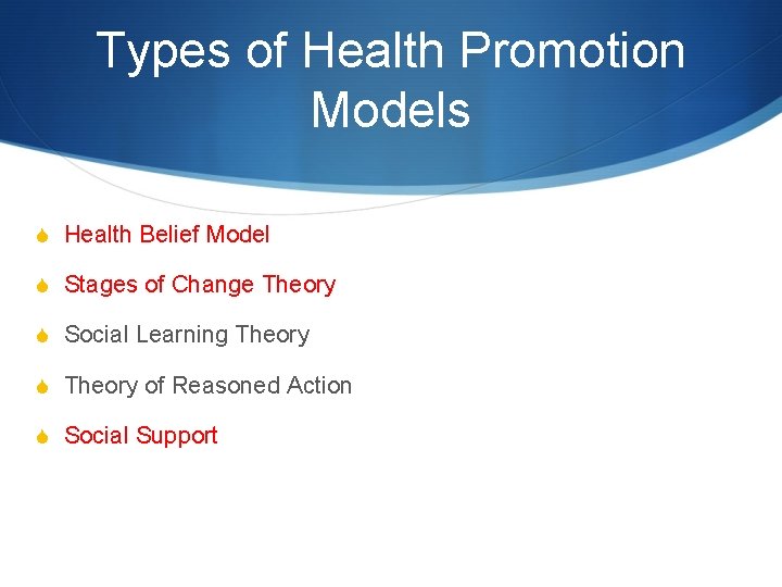 Types of Health Promotion Models S Health Belief Model S Stages of Change Theory