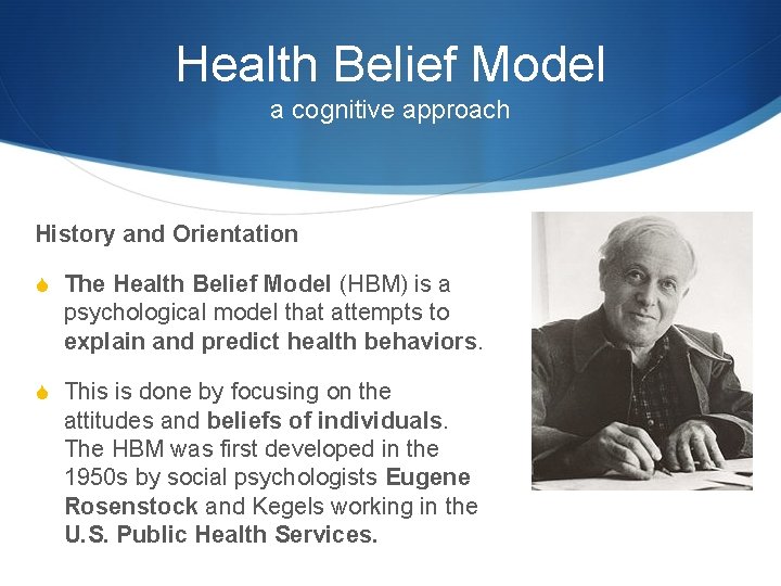 Health Belief Model a cognitive approach History and Orientation S The Health Belief Model