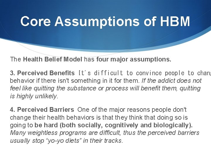 Core Assumptions of HBM The Health Belief Model has four major assumptions. 3. Perceived