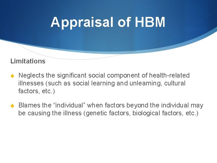 Appraisal of HBM Limitations S Neglects the significant social component of health-related illnesses (such