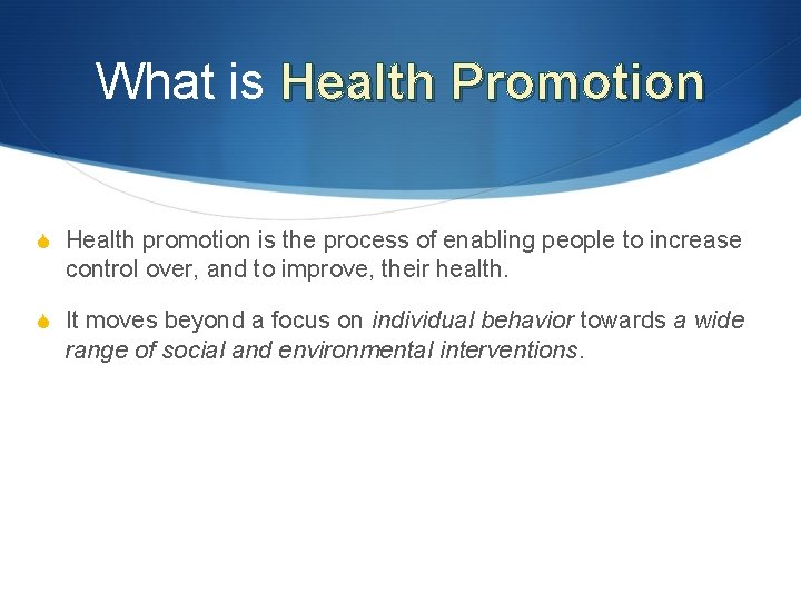 What is Health Promotion S Health promotion is the process of enabling people to