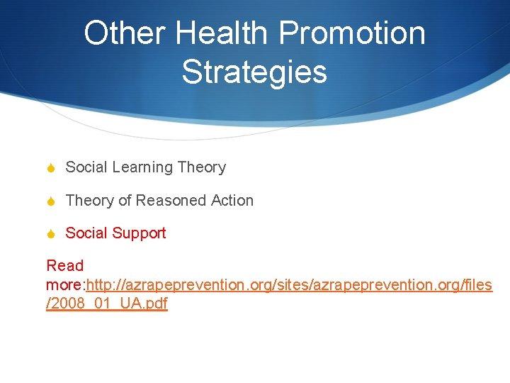 Other Health Promotion Strategies S Social Learning Theory S Theory of Reasoned Action S