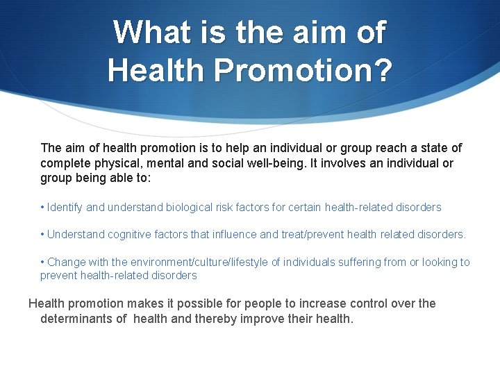 What is the aim of Health Promotion? The aim of health promotion is to